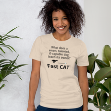 Load image into Gallery viewer, Dog Teaches It's Owner Fast CAT T-Shirts - Light