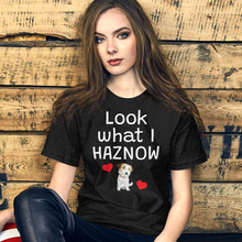 Load image into Gallery viewer, Look What I Haznow T-Shirts - Dark