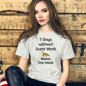 7 Days Without Scent Work T-Shirts - Light