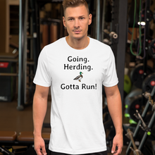 Load image into Gallery viewer, Going. Duck Herding. Gotta Run T-Shirts - Light