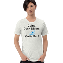 Load image into Gallery viewer, Going. Dock Diving. Gotta Run T-Shirts - Light
