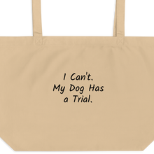 Load image into Gallery viewer, I Can't. My Dog Has a Trial. X-Large Tote/ Shopping Bag