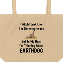 Load image into Gallery viewer, I'm Really Thinking about Earthdog X-Large Tote/ Shopping Bags