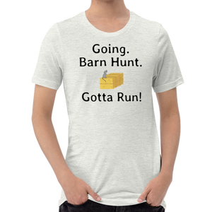 Going. Barn Hunt. Gotta Run T-Shirts - Light