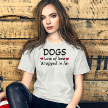 Load image into Gallery viewer, Dogs, Lots of Love T-Shirts - Light