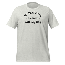 Load image into Gallery viewer, My Best Days are Spent With My Dog T-Shirts - Light
