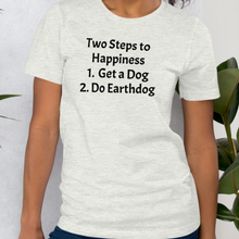 Load image into Gallery viewer, 2 Steps to Happiness Earthdog T-Shirts - Light