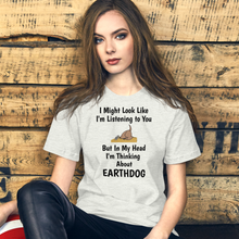 Load image into Gallery viewer, I'm Really Thinking About Earthdog T-Shirts - Light