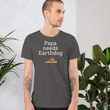 Load image into Gallery viewer, Papa Needs Earthdog T-Shirts - Dark