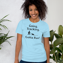 Load image into Gallery viewer, Going. Tracking. Gotta Run T-Shirts - Light