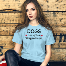 Load image into Gallery viewer, Dogs, Lots of Love T-Shirts - Light