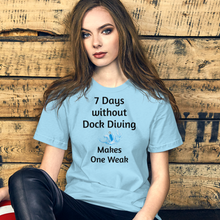 Load image into Gallery viewer, 7 Days Without Dock Diving T-Shirts - Light