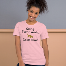 Load image into Gallery viewer, Going. Scent Work. Gotta Run T-Shirts - Light
