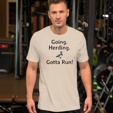 Load image into Gallery viewer, Going. Duck Herding. Gotta Run T-Shirts - Light