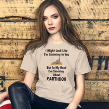 Load image into Gallery viewer, I'm Really Thinking About Earthdog T-Shirts - Light
