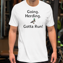 Load image into Gallery viewer, Going. Duck Herding. Gotta Run T-Shirts - Light