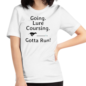 Going. Lure Coursing. Gotta Run T-Shirts - Light
