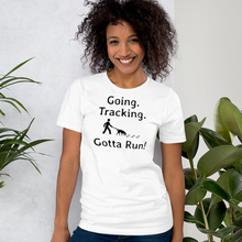 Load image into Gallery viewer, Going. Tracking. Gotta Run T-Shirts - Light