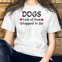 Load image into Gallery viewer, Dogs, Lots of Love T-Shirts - Light