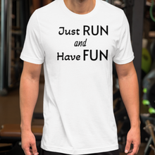 Load image into Gallery viewer, Just Run and Have Fun T-Shirts - Light