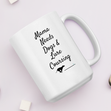 Load image into Gallery viewer, Mama Needs Dogs & Lure Coursing Mugs