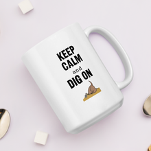 Load image into Gallery viewer, Keep Calm & Dig On Earthdog Mugs