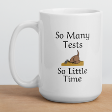 Load image into Gallery viewer, So Many Tests, So Little Time Earthdog Mugs