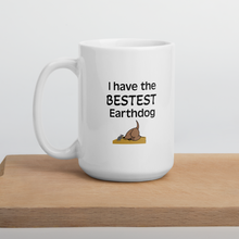 Load image into Gallery viewer, I Have the Bestest Earthdog Mugs