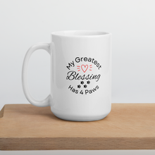 Load image into Gallery viewer, My Greatest Blessing Has 4 Paws (singular) Mug