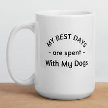 Load image into Gallery viewer, My Best Days are Spent with My Dogs (plural) Mug