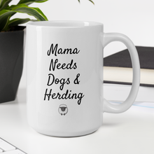 Load image into Gallery viewer, Mama Needs Dogs & Sheep Herding Mug