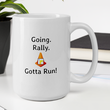 Load image into Gallery viewer, Going. Rally. Gotta Run Mugs
