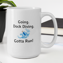 Load image into Gallery viewer, Going. Dock Diving. Gotta Run Mugs
