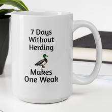 Load image into Gallery viewer, 7 Days Without Duck Herding Mugs