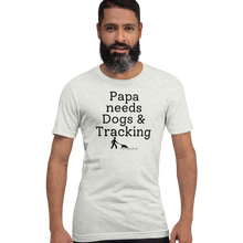 Load image into Gallery viewer, Papa Needs Dogs & Tracking T-Shirts - Light