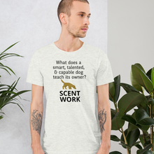 Load image into Gallery viewer, Dog Teaches It&#39;s Owner Scent Work T-Shirt - Light
