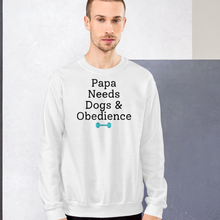 Load image into Gallery viewer, Papa Needs Dogs & Obedience Sweatshirts - Light
