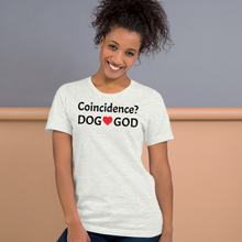 Load image into Gallery viewer, Coincidence Dog - God T-Shirts- Light