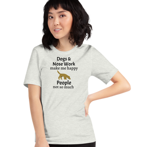 Dogs & Nose Work Make Me Happy T-Shirts - Light