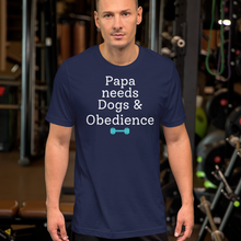Load image into Gallery viewer, Papa Needs Dogs & Obedience T-Shirts - Dark