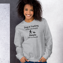 Load image into Gallery viewer, Dogs & Tracking Make Me Happy Sweatshirts - Light