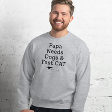 Load image into Gallery viewer, Papa Needs Dogs & Fast CAT Sweatshirts - Light