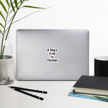 Load image into Gallery viewer, A Dog's Love is Forever Sticker - 5.5x5.5