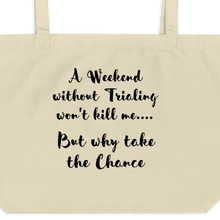 Load image into Gallery viewer, Weekend Without Trialing Won't Kill Me X-Large Tote/ Shopping Bags