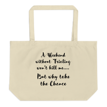 Load image into Gallery viewer, Weekend Without Trialing Won't Kill Me X-Large Tote/ Shopping Bags