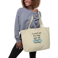 Load image into Gallery viewer, I Work so my Dog can do Dock Diving X-Large Tote/Shopping Bag
