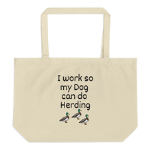 Load image into Gallery viewer, I Work so my Dog can do Duck Herding X-Large Tote/Shopping Bags