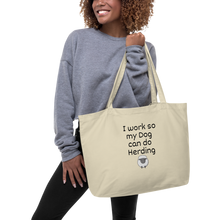 Load image into Gallery viewer, I Work so my Dog can do Sheep Herding X-Large Tote/Shopping Bags