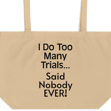 Load image into Gallery viewer, I Do Too Many Trials X-Large Tote/ Shopping Bags