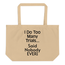 Load image into Gallery viewer, I Do Too Many Trials X-Large Tote/ Shopping Bags
